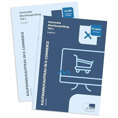 Kauffrau und Kaufmann im E-Commerce, umfassender Prüfungstrainer für die gestrecke Abschlussprüfung Teil 1, Aufgabensammlung und Lösungen, perfekte ... Gestreckte Abschlussprüfung Teil 1. Aufgaben