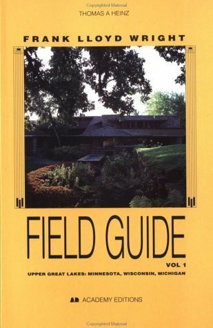 Upper Great Lakes, Minnesota, Wisconsin, Michigan (Frank Lloyd Wright Field Guide)