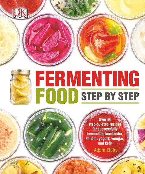 Fermenting Food Step by Step: Over 80 Step-By-Step Recipes for Successfully Fermenting Kombucha, Kim