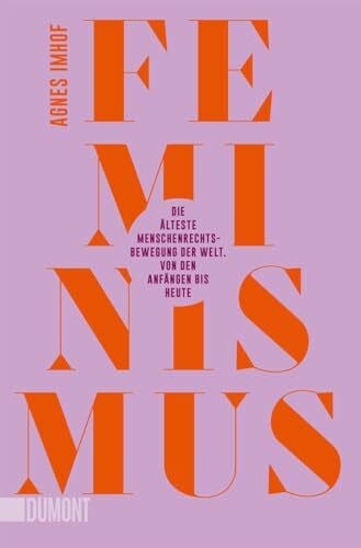 Feminismus – Die älteste Menschenrechtsbewegung der Welt: Von den Anfängen bis heute
