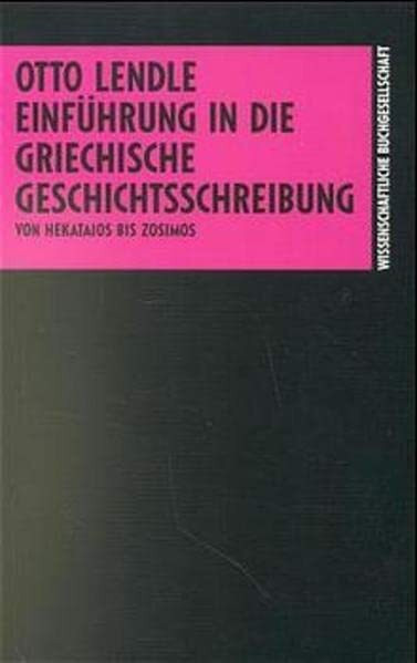 Einführung in die griechische Geschichtsschreibung: Von Hekataios bis Zosimos