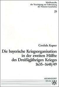 Die bayerische Kriegsfinanzierung in der zweiten Hälfte des Dreißigjährigen Krieges 1635-1648/49