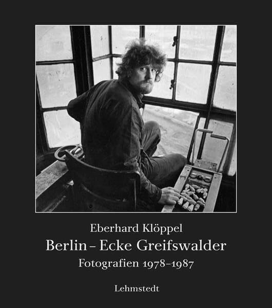 Berlin - Ecke Greifswalder: Fotografien 1978-1987