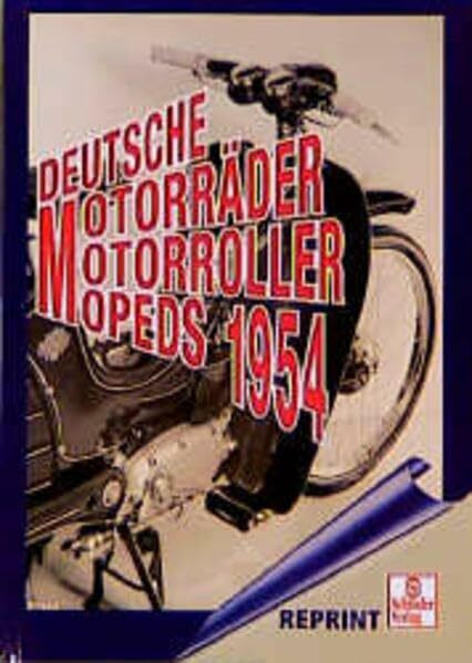 Deutsche Motorräder, Motorroller, Mopeds 1954 (Schrader-Reprint)