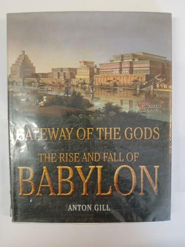 Gateway of the Gods: The Rise and Fall of Babylon