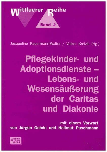 Pflegekinder- und Adoptionsdienste - Lebens- und Wesensäußerung der Caritas und Diakonie (Wittlaerer Reihe)