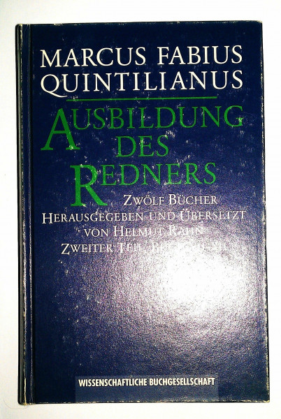 Ausbildung des Redners, in 2 Bdn., Bd.2, Buch 7-12: 12 Bücher. Lat. /Dt. / Buch VII-XII (Texte zur Forschung)