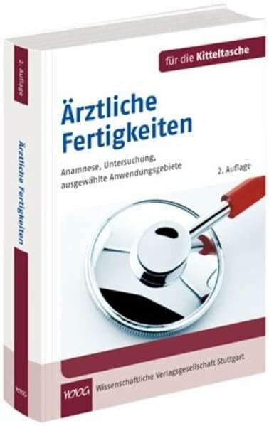 Ärztliche Fertigkeiten: Anamnese, Untersuchung, ausgewählte Anwendungsgebiete