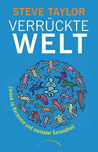 Verrückte Welt: Zurück zu Harmonie und mentaler Gesundheit