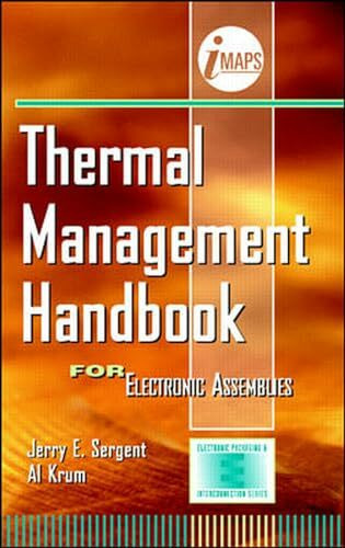 Thermal Management Handbook: For Electronic Assemblies (Electronic Packaging and Interconnection Series)