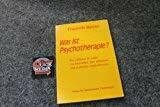 Was ist Psychotherapie?: Ein Leitfaden für Laien zur Information über ambulante und stationäre Psychotherapie