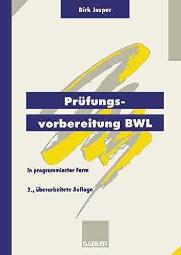 Prüfungsvorbereitung BWL. In programmierter Form. (Lernmaterialien)