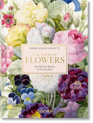 Redouté. The Book of Flowers. 45th Ed.: Das Buch der Blume / Le livre des fleurs (45th Edition)