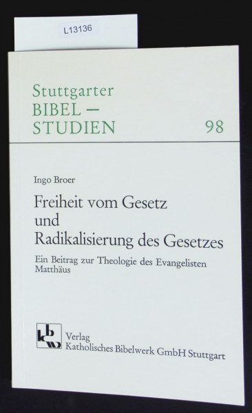 Freiheit vom Gesetz und Radikalisierung des Gesetzes: Ein Beitrag zur Theologie des Evangelisten Matthäus (Stuttgarter Bibelstudien (SBS))