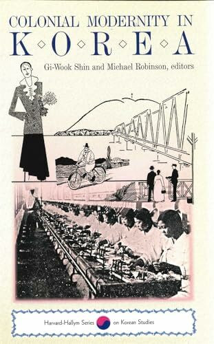 Colonial Modernity in Korea (Harvard East Asian Monographs, 184, Band 184)