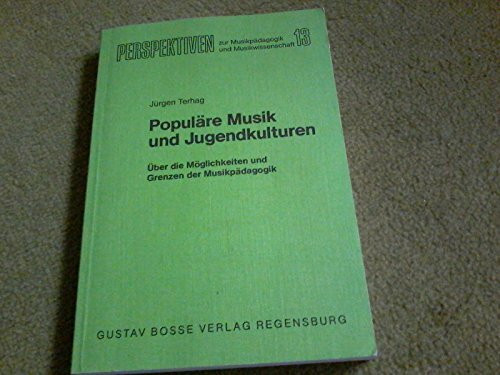Populäre Musik und Jugendkulturen Über die Möglichkeiten und Grenzen der Musikpädagogik