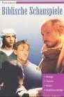 Praxisbuch Biblische Schauspiele: Dialoge, Themen, Rollen, Kostümvorschläge