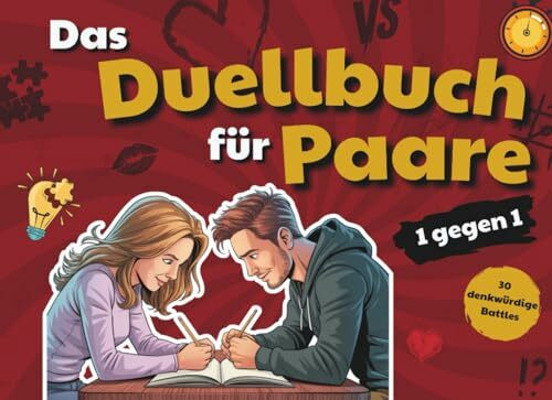 Das Duellbuch für Paare: 30 lustige Challenges, schnelle Spiele und verrückte Aufgaben - das interaktive Mitmachbuch für unvergessliche Couple-Battles. Perfektes Geschenk für Paare!