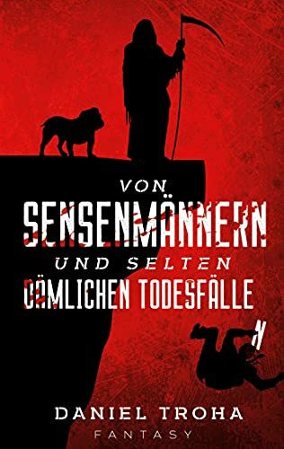 Von Sensenmännern und selten dämlichen Todesfällen