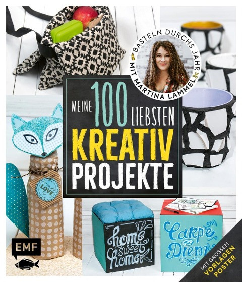 Meine 100 liebsten Kreativ-Projekte - Basteln durchs Jahr mit Martina Lammel, die beliebte TV-Expert