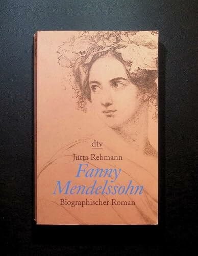 Fanny Mendelssohn: Biographischer Roman