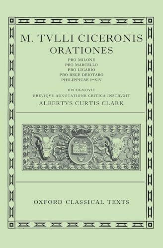 Orationes (002): Volume II: Pro Milone, Pro Marcello, Pro Ligario, Pro Rege Deiotaro, Philippicae I-XIV (Oxford Classical Texts, Band 2)