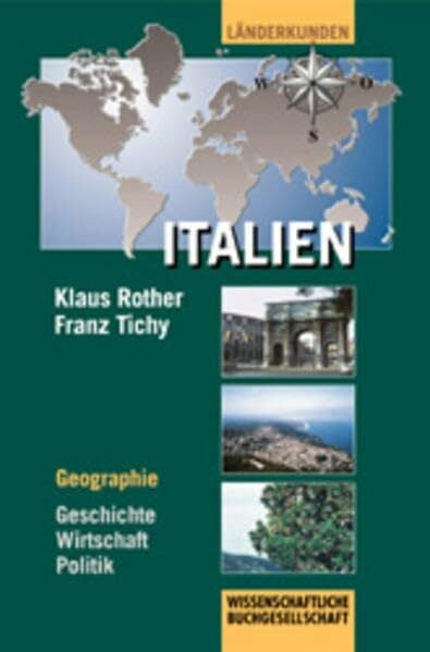 Italien. Geographie - Geschichte - Wirtschaft - Politik: Geographie - Geschichte - Politik - Wirtschaft (Länderkunden)