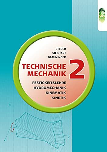 Technische Mechanik 2: Festigkeitslehre, Kinematik, Kinetik, Hydromechanik