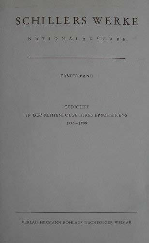 Werke, Nationalausgabe, 43 Bde. in 55 Tl.-Bdn., Bd.1, Gedichte in der Reihenfolge ihres Erscheinens, 1776-1799: Band 1: Gedichte in der Reihenfolge ... (Schillers Werke / Nationalausgabe, Band 1)