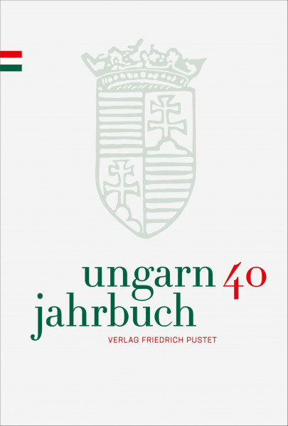 Ungarn-Jahrbuch 40 (2024): Zeitschrift für interdisziplinäre Hungarologie (Ungarn-Jahrbuch: Zeitschrift für interdisziplinäre Hungarologie)
