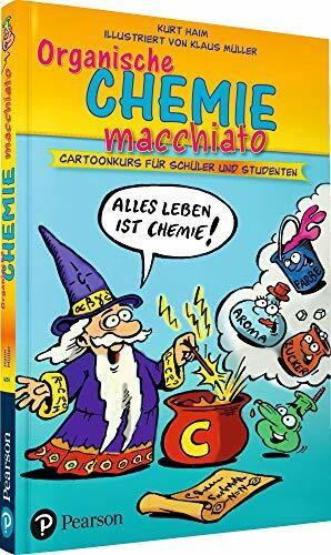 Organische Chemie macchiato: Cartoonkurs für Schüler und Studenten (Pearson Studium - Scientific Tools)