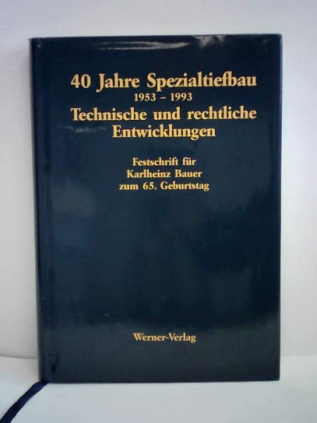 Vierzig Jahre Spezialtiefbau 1953-1993. Technische und rechtliche Entwicklungen