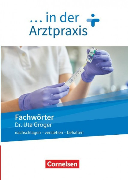 Medizinische Fachangestellte/... in der Arztpraxis. 1.-3. Ausbildungsjahr. Fachwörter in der Arztpraxis