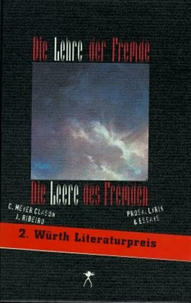 Die Lehre der Fremde - Die Leere des Fremden: Prosa, Lyrik & Essays. 2. Würth Literaturpreis: Prosa, Lyrik, Szenen & Essays. Texte zum 2. Würth Literaturpreis