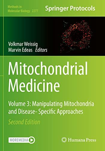 Mitochondrial Medicine: Volume 3: Manipulating Mitochondria and Disease- Specific Approaches (Methods in Molecular Biology, Band 2277)