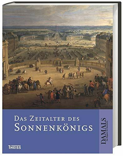 Das Zeitalter des Sonnenkönigs: Hrsg. in Zusammenarbeit mit DAMALS - Das Magazin für Geschichte