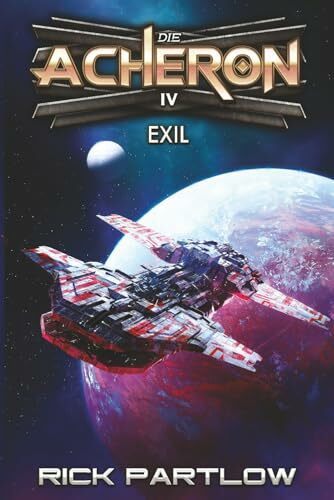 Exil: Eine militärische Science-Fiction-Serie (Die Acheron, Band 4)