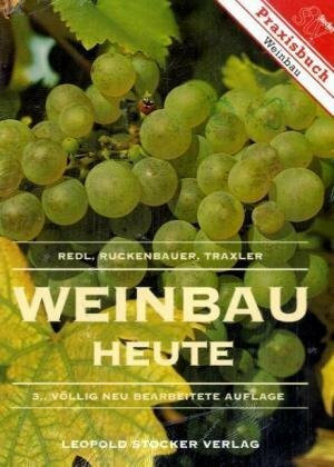 Weinbau heute: Handbuch für Beratung, Schule und Praxis
