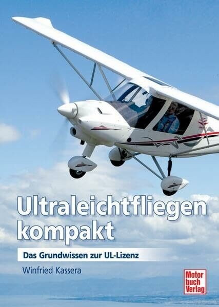 Ultraleichtfliegen kompakt: Das Grundwissen zur UL-Lizenz