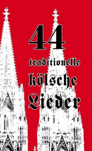 44 traditionelle kölsche Lieder