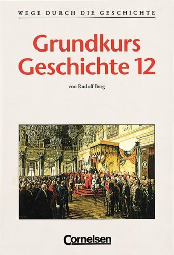 Wege durch die Geschichte 12. Gymnasium Bayern. Grundkurs