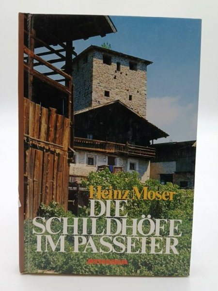 Die Schildhöfe im Passeier: Vom mittelalterlichen Edelsitz zum Bauernhof (Schriftenreihe des Südtiroler Kulturinstitutes)