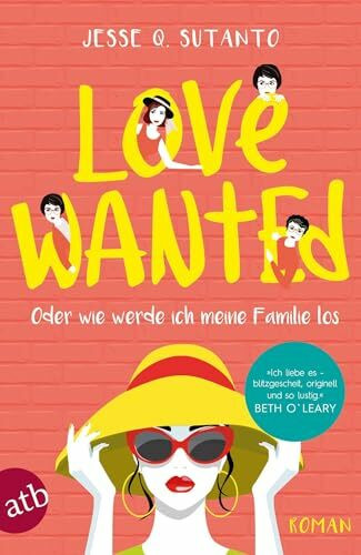 Love wanted – Oder wie werde ich meine Familie los: Roman