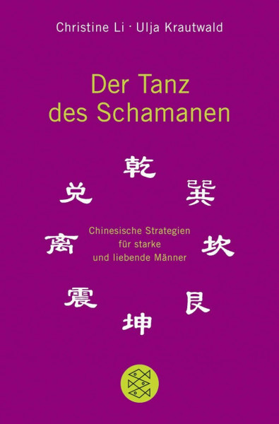 Der Tanz des Schamanen: Chinesische Strategien für starke und liebende Männer