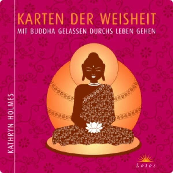 Karten der Weisheit: Mit Buddha gelassen durchs Leben gehen