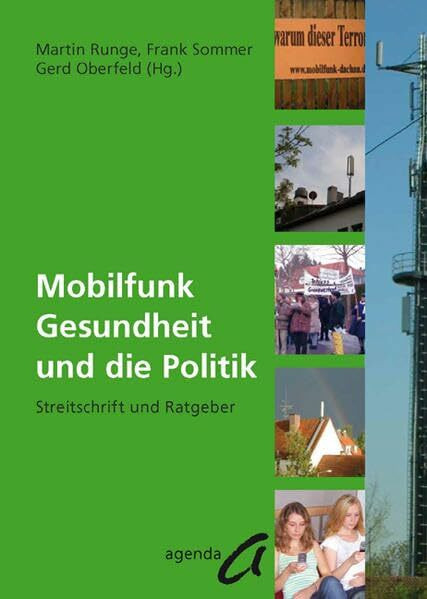 Mobilfunk Gesundheit und die Politik: Streitschrift und Ratgeber