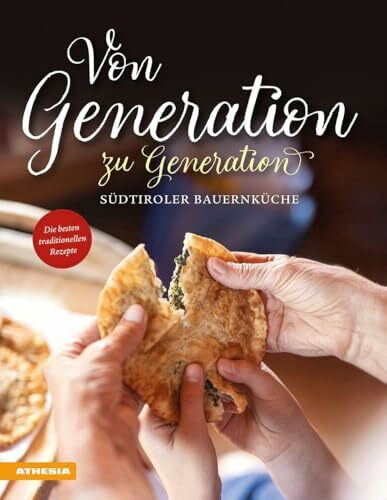 Von Generation zu Generation – Südtiroler Bauernküche: Die besten traditionellen Rezepte