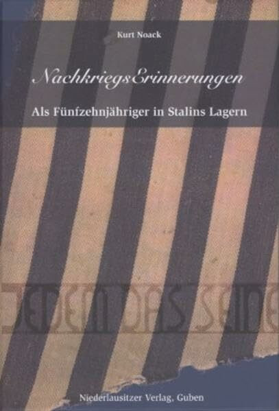 Nachkriegserinnerungen: Als Fünfzehnjähriger in Stalins Lager.