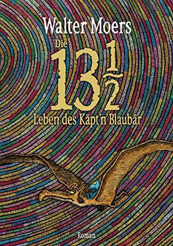 Die 13 1/2 Leben des Käpt'n Blaubär: Roman Die 13 1/2 Leben des Käpt'n Blaubär: Roman