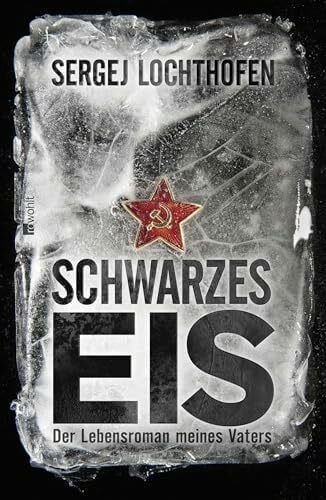 Schwarzes Eis: Der Lebensroman meines Vaters